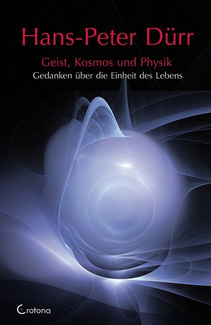 Geist, Kosmos und Physik (Hans P Dürr)