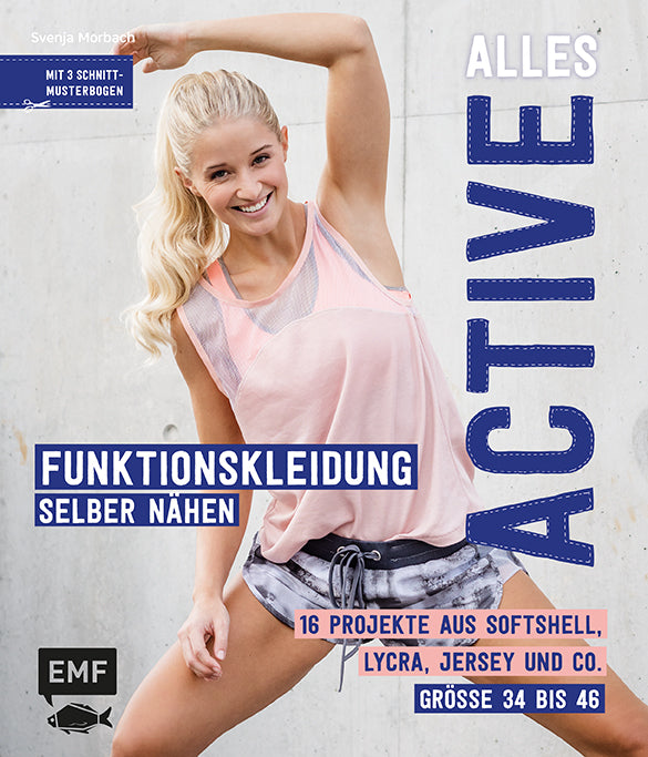 Alles Active - Funktionskleidung selber nähen (Svenja Morbach)