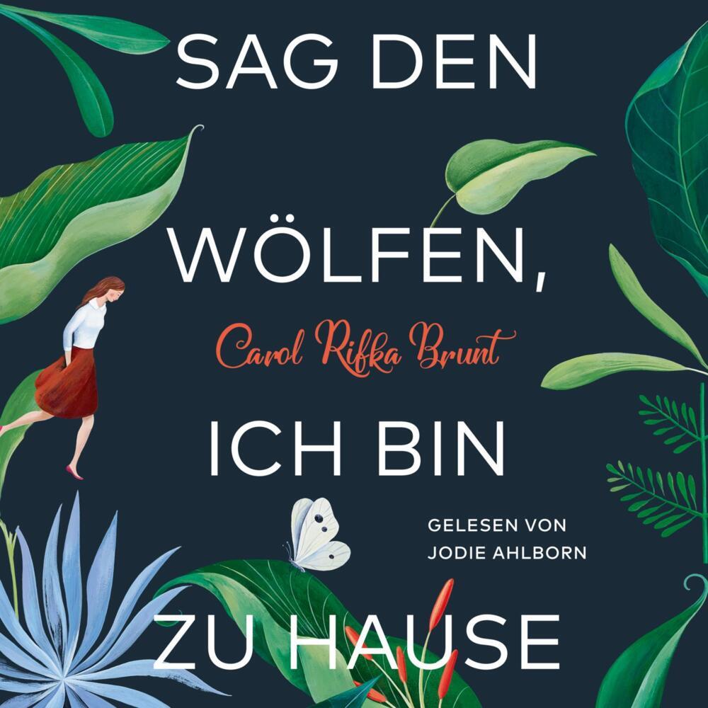 Sag den Wölfen, ich bin zu Hause, 2 Audio-CD, 2 MP3 (Carol Rifka Brunt)