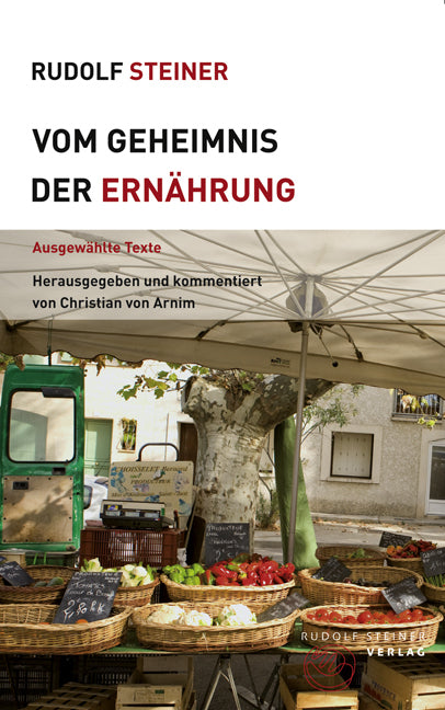 Vom Geheimnis der Ernährung (Rudolf Steiner)