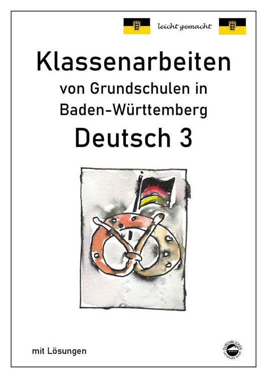 Klassenarbeiten von Grundschulen in Baden-Württemberg - Deutsch 3 mit ausführlichen Lösungen nach Bildungsplan 2016 (Monika Arndt)