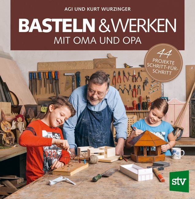 Basteln & Werken mit Oma und Opa (Agi Wurzinger)