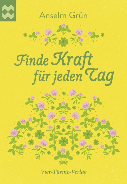 Finde Kraft für jeden Tag (Anselm Grün)