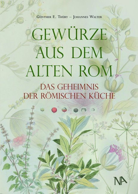 Gewürze aus dem Alten Rom (Günther E. Thüry)