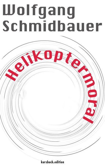 Helikoptermoral (Wolfgang Schmidbauer)