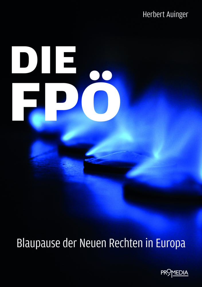 Die FPÖ - Blaupause der neuen Rechten in Europa (Herbert Auinger)
