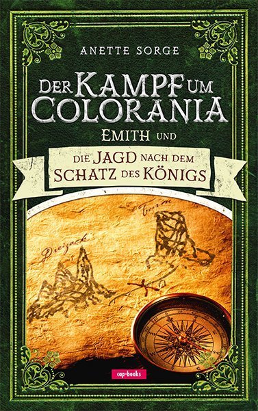 Der Kampf um Colorania - Emith und die Jagd nach dem Schatz des Königs (Anette Sorge)