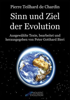 Pierre Teilhard de Chardin - Sinn und Ziel der Evolution (Pierre Teilhard De Chardin)