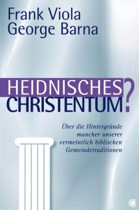 Heidnisches Christentum? (Frank Viola)