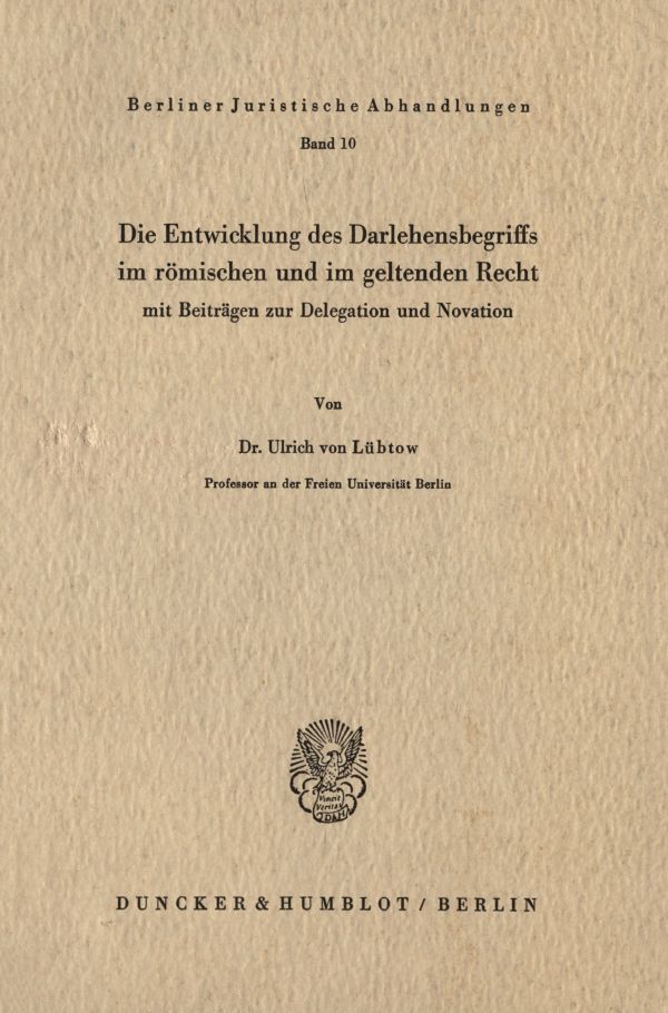 Die Entwicklung des Darlehensbegriffs im römischen und im geltenden Recht, (Ulrich Von Lübtow)
