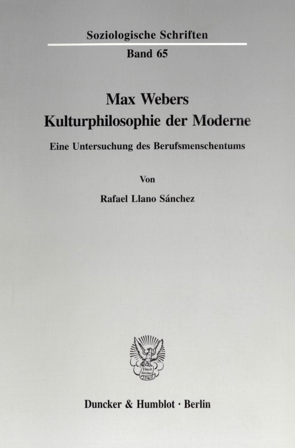 Max Webers Kulturphilosophie der Moderne. (Rafael Llano Sánchez)