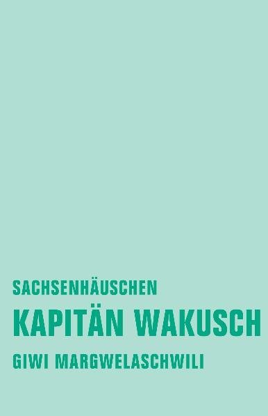 Kapitän Wakusch.Bd.2 (Giwi Margwelaschwili)