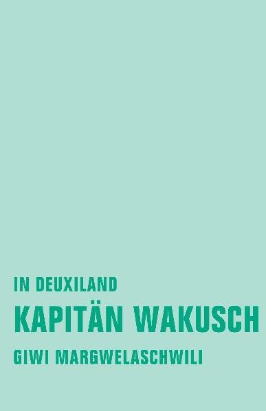 Kapitän Wakusch.Bd.1 (Giwi Margwelaschwili)