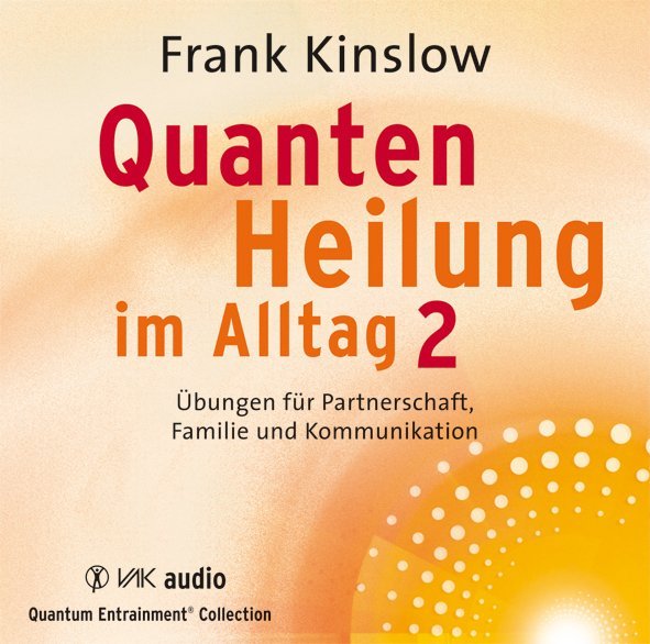 Quantenheilung im Alltag 2.Tl.2, 2 Audio-CD (Frank Kinslow)