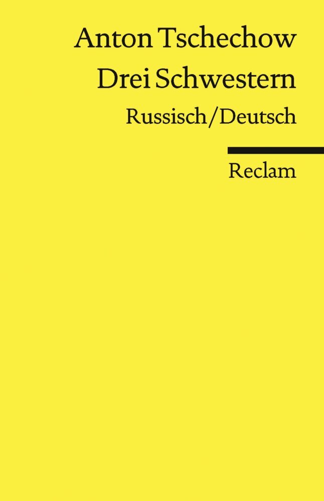Drei Schwestern. Drama in vier Akten. Russisch/Deutsch (Anton Pawlowitsch Tschechow)