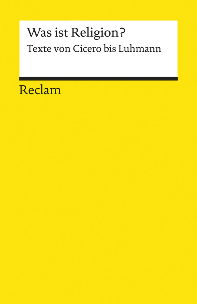 Was ist Religion? Texte von Cicero bis Luhmann (Jens Schlieter)