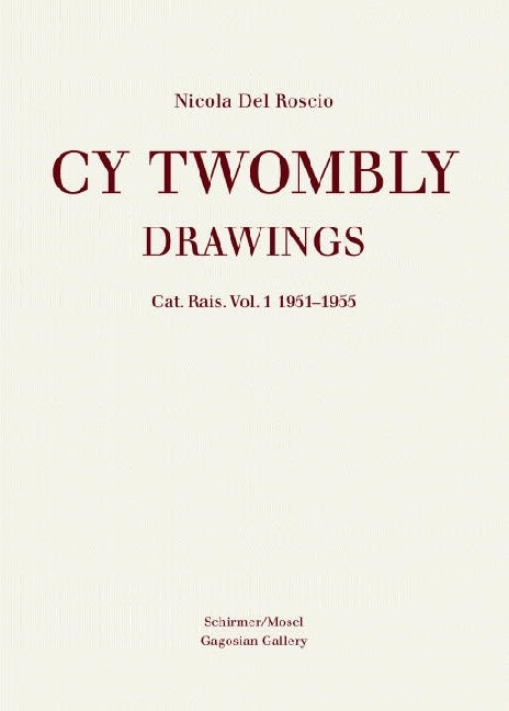 Catalogue Raisonné of Drawings and Sketchbooks.Vol.1 (Cy Twombly)