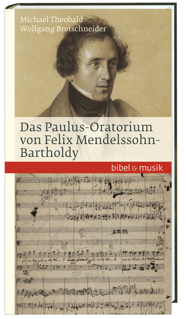 Das Paulus-Oratorium von Felix Mendelssohn Bartholdy (Wolfgang Bretschneider)