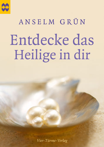 Entdecke das Heilige in dir (Anselm Grün)