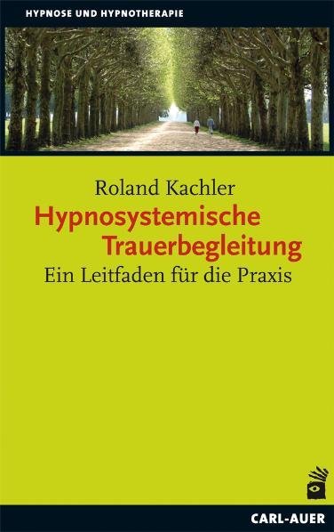 Hypnosystemische Trauerbegleitung (Roland Kachler)