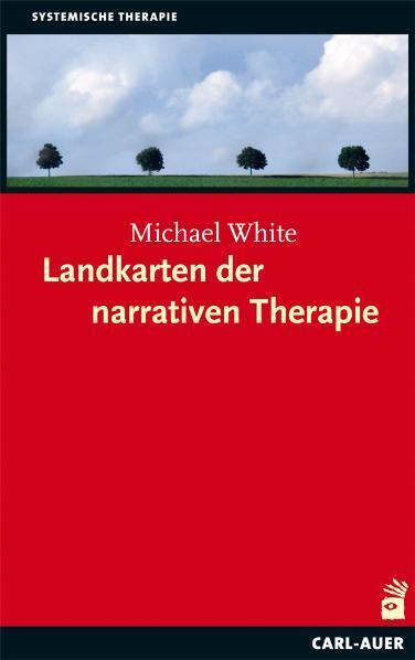 Landkarten der narrativen Therapie (Michael White)