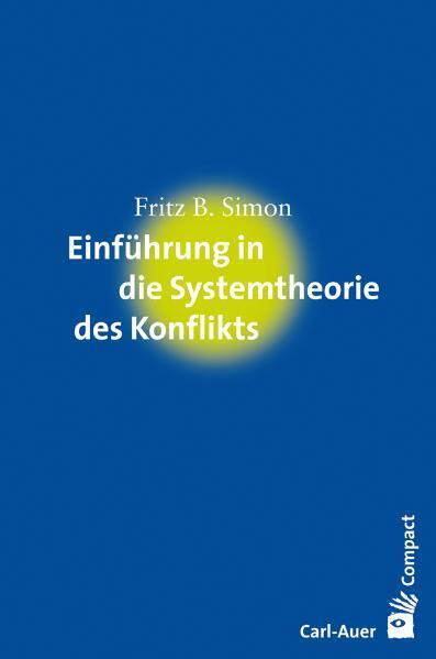 Einführung in die Systemtheorie des Konflikts (Fritz B. Simon)