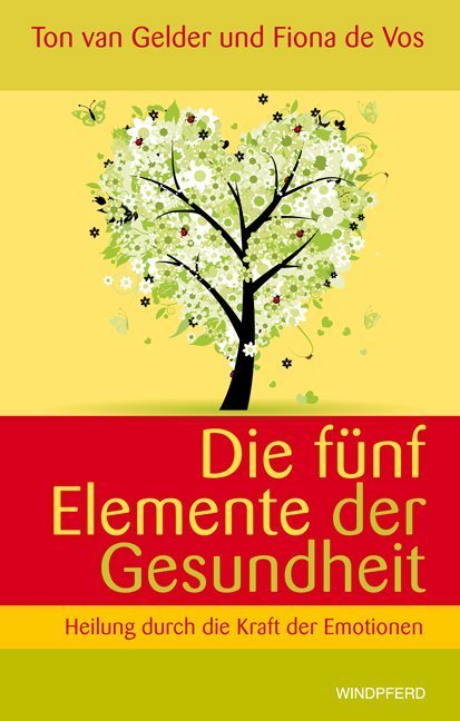 Die fünf Elemente der Gesundheit (Ton Van Gelder)