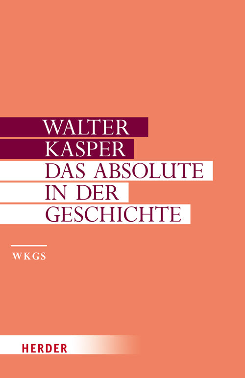 Das Absolute in der Geschichte (Walter Kasper)
