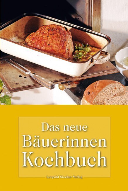 Das neue Bäuerinnen Kochbuch (Leopold Stocker Verlag)