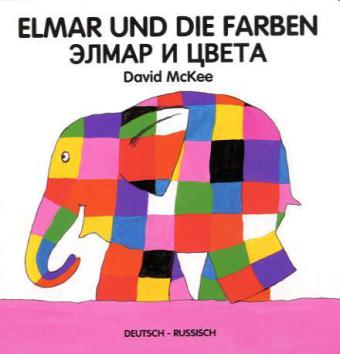 Elmar und die Farben, Deutsch-Russisch. Druz'ja Elmara (David Mckee)