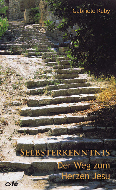 Selbsterkenntnis, der Weg zum Herzen Jesu (Gabriele Kuby)