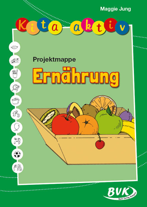 Kita aktiv 'Projektmappe Ernährung' (Maggie Jung)
