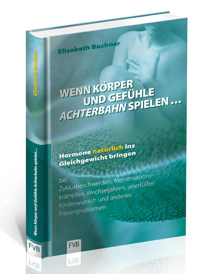 Wenn Körper und Gefühle Achterbahn spielen (Elisabeth Buchner)