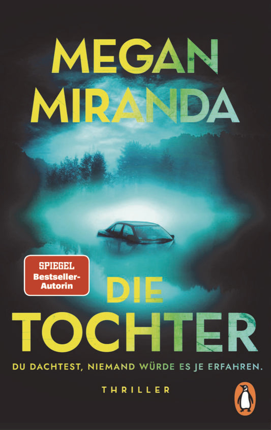 Die Tochter - Du dachtest, niemand würde es je erfahren (Megan Miranda)