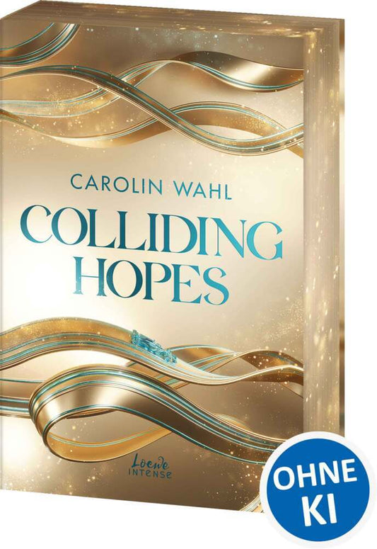 Colliding Hopes - Driven Dreams-Dilogie, Band 2 (Carolin Wahl)