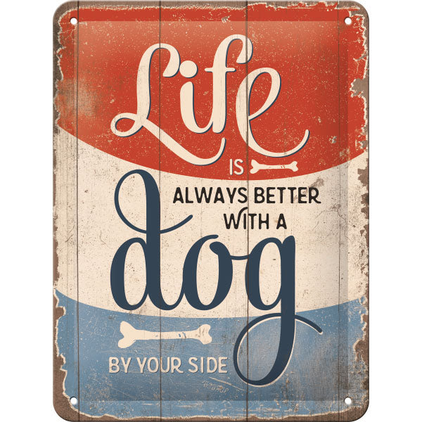 Nostalgic-Art Merchandising Schild Life is better with a dog 15 x 20 cm, Metall (15 x 20 cm)