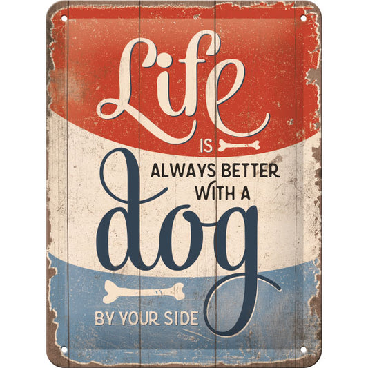 Nostalgic-Art Merchandising Schild Life is better with a dog 15 x 20 cm, Metall (15 x 20 cm)