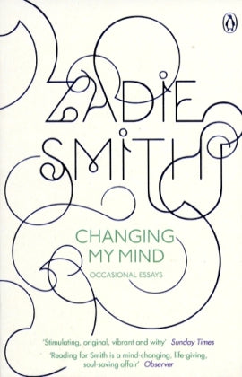 Changing My Mind (Zadie Smith)