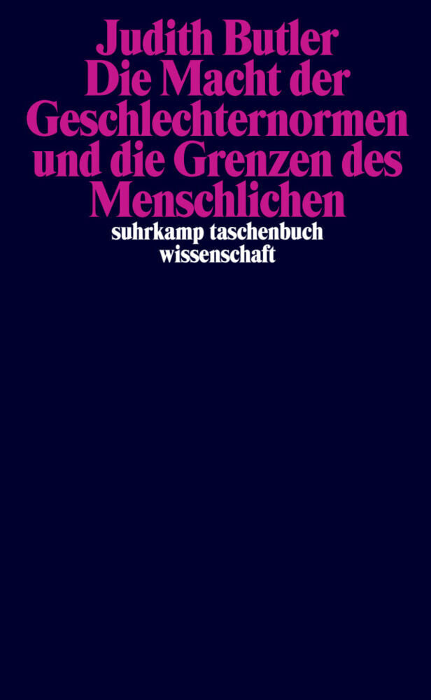 Die Macht der Geschlechternormen und die Grenzen des Menschlichen (Judith Butler)