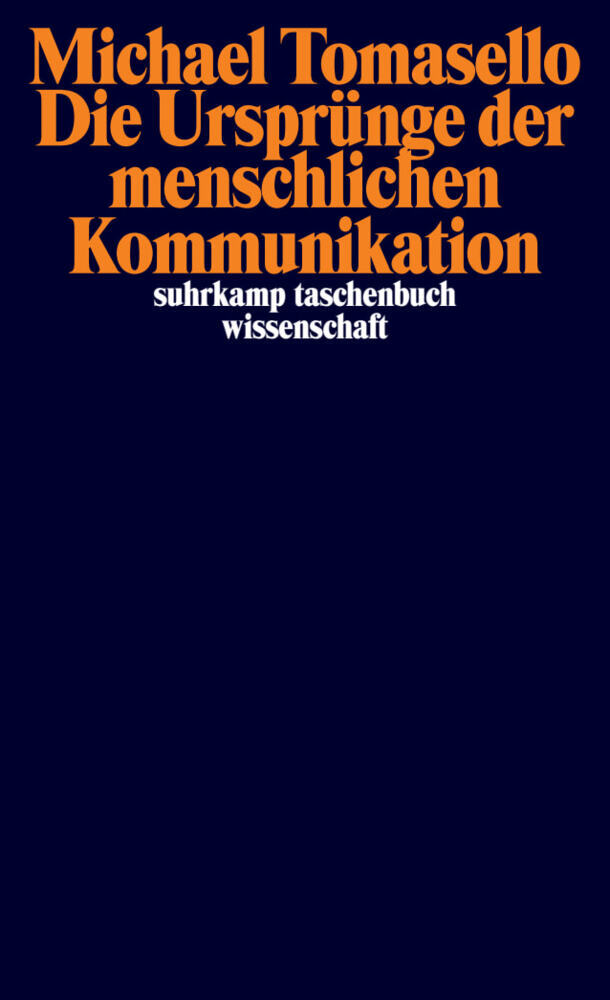 Die Ursprünge der menschlichen Kommunikation (Michael Tomasello)