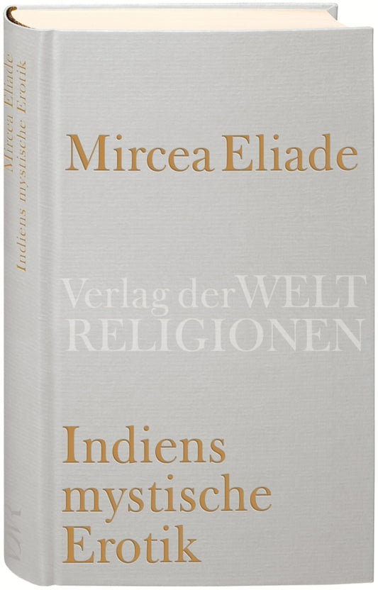 Indiens mystische Erotik (Mircea Eliade)