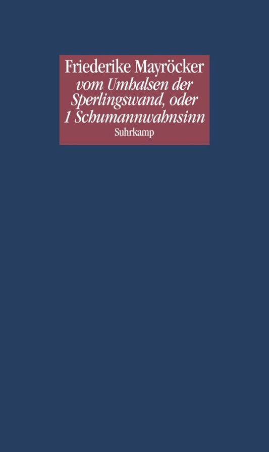 vom Umhalsen der Sperlingswand, oder 1 Schumannwahnsinn (Friederike Mayröcker)