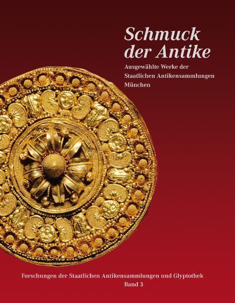 Schmuck der Antike. Staatliche Antikensammlungen München (Raimund Wünsche)