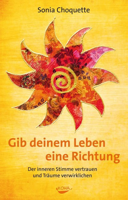 Gib deinem Leben eine Richtung (Sonia Choquette)
