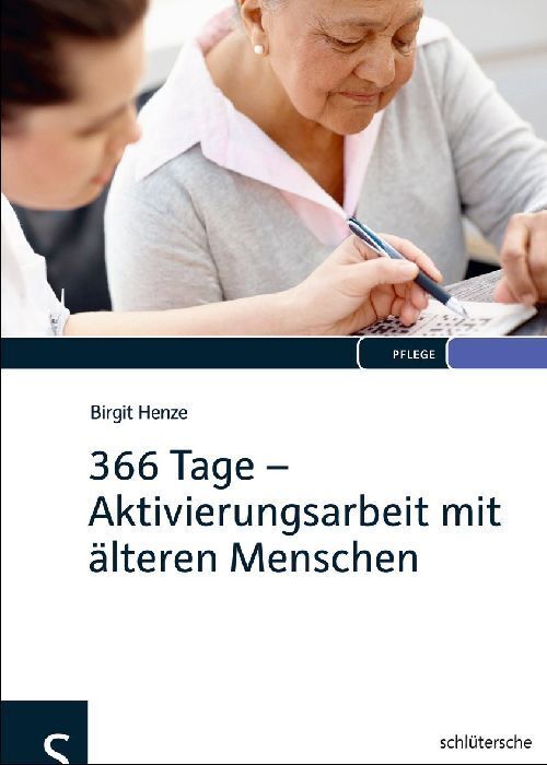 366 Tage - Aktivierungsarbeit mit älteren Menschen (Birgit Henze)