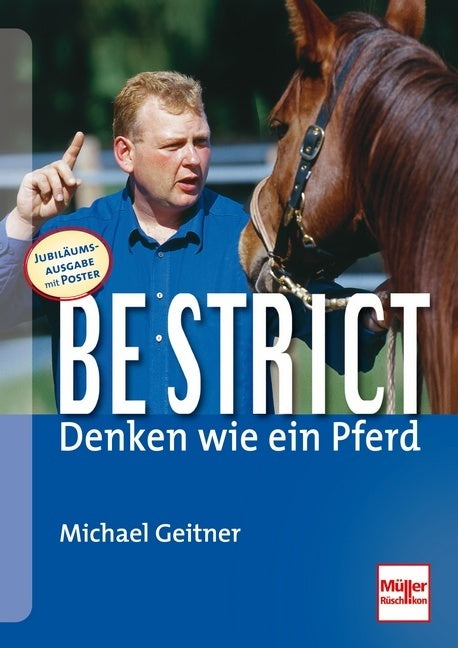 Be strict - Denken wie ein Pferd; . (Michael Geitner)