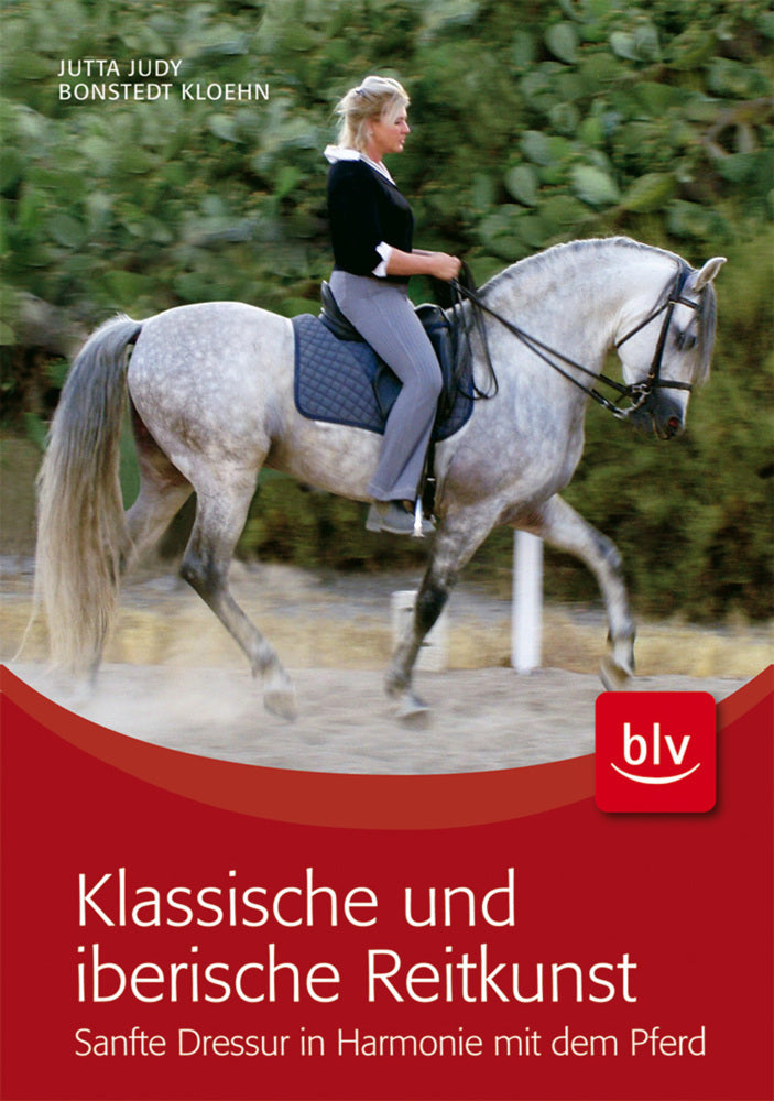 Klassische und iberische Reitkunst (Jutta Bonstedt-Kloehn)