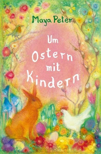 Um Ostern mit Kindern (Maya Peter)