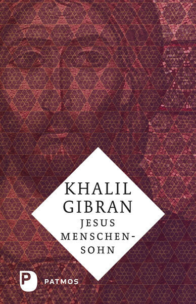 Jesus Menschensohn (Khalil Gibran)