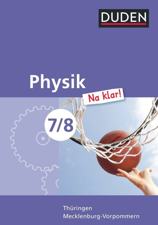 Physik Na klar! - Regelschule Thüringen und Regionale Schule Mecklenburg-Vorpommern - 7./8. Schuljahr (Ingo Koch)